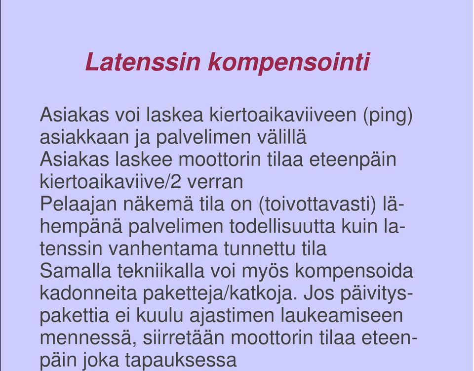 todellisuutta kuin latenssin vanhentama tunnettu tila Samalla tekniikalla voi myös kompensoida kadonneita