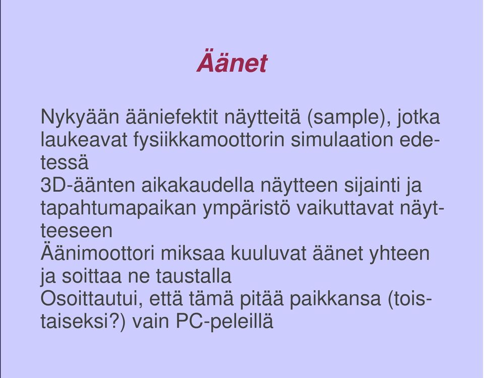 ympäristö vaikuttavat näytteeseen Äänimoottori miksaa kuuluvat äänet yhteen ja