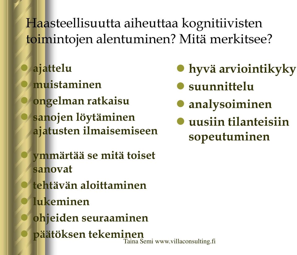 arviointikyky suunnittelu analysoiminen uusiin tilanteisiin sopeutuminen ymmärtää se