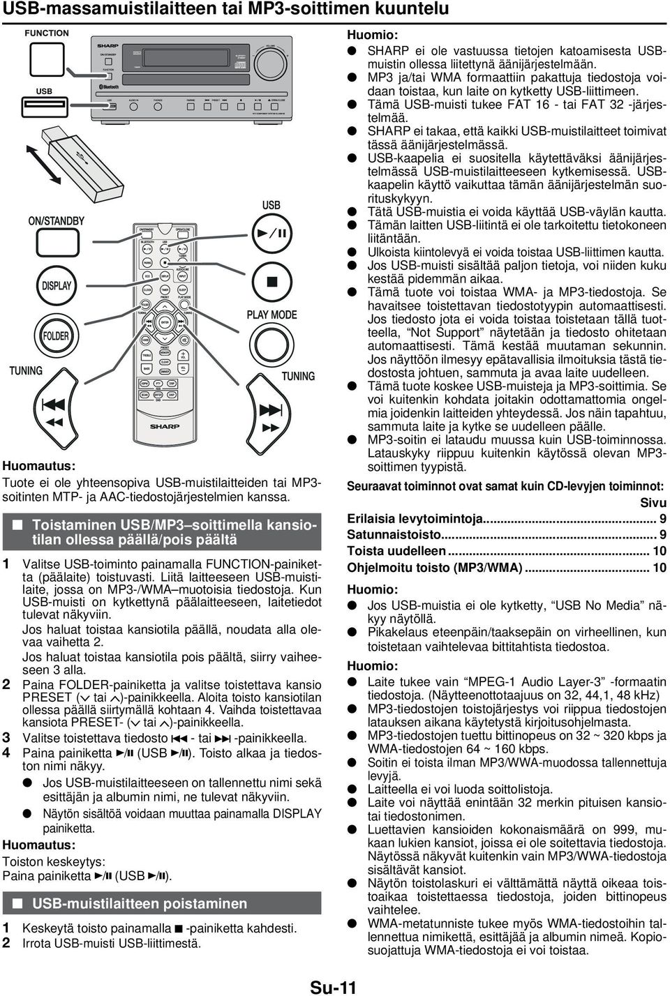 Liitä laitteeseen USB-muistilaite, jossa on MP3-/WMA muotoisia tiedostoja. Kun USB-muisti on kytkettynä päälaitteeseen, laitetiedot tulevat näkyviin.