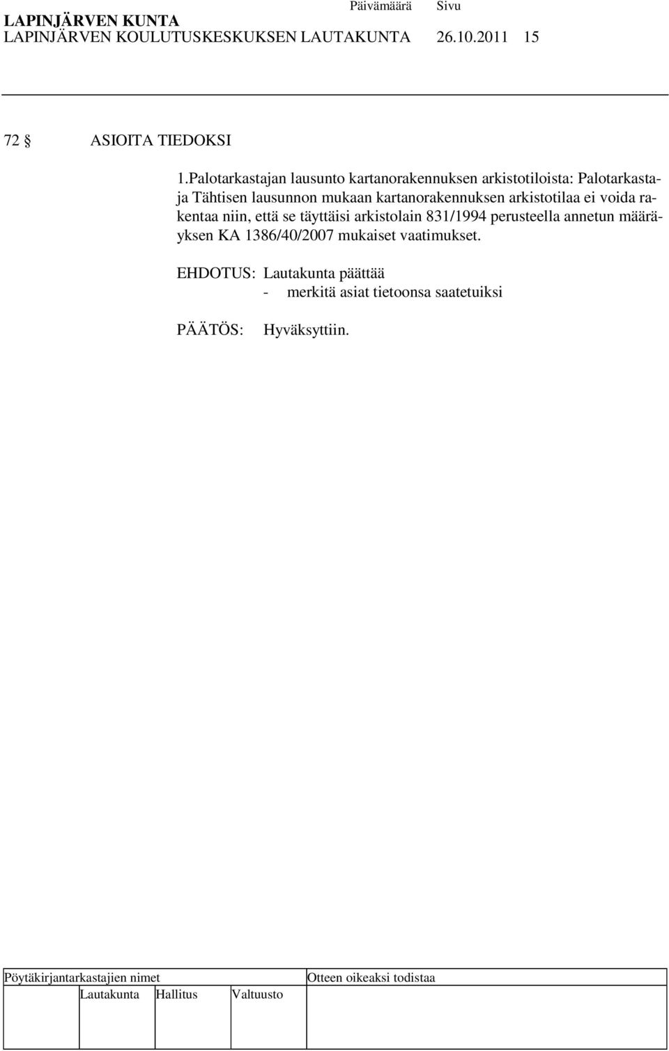 kartanorakennuksen arkistotilaa ei voida rakentaa niin, että se täyttäisi arkistolain 831/1994