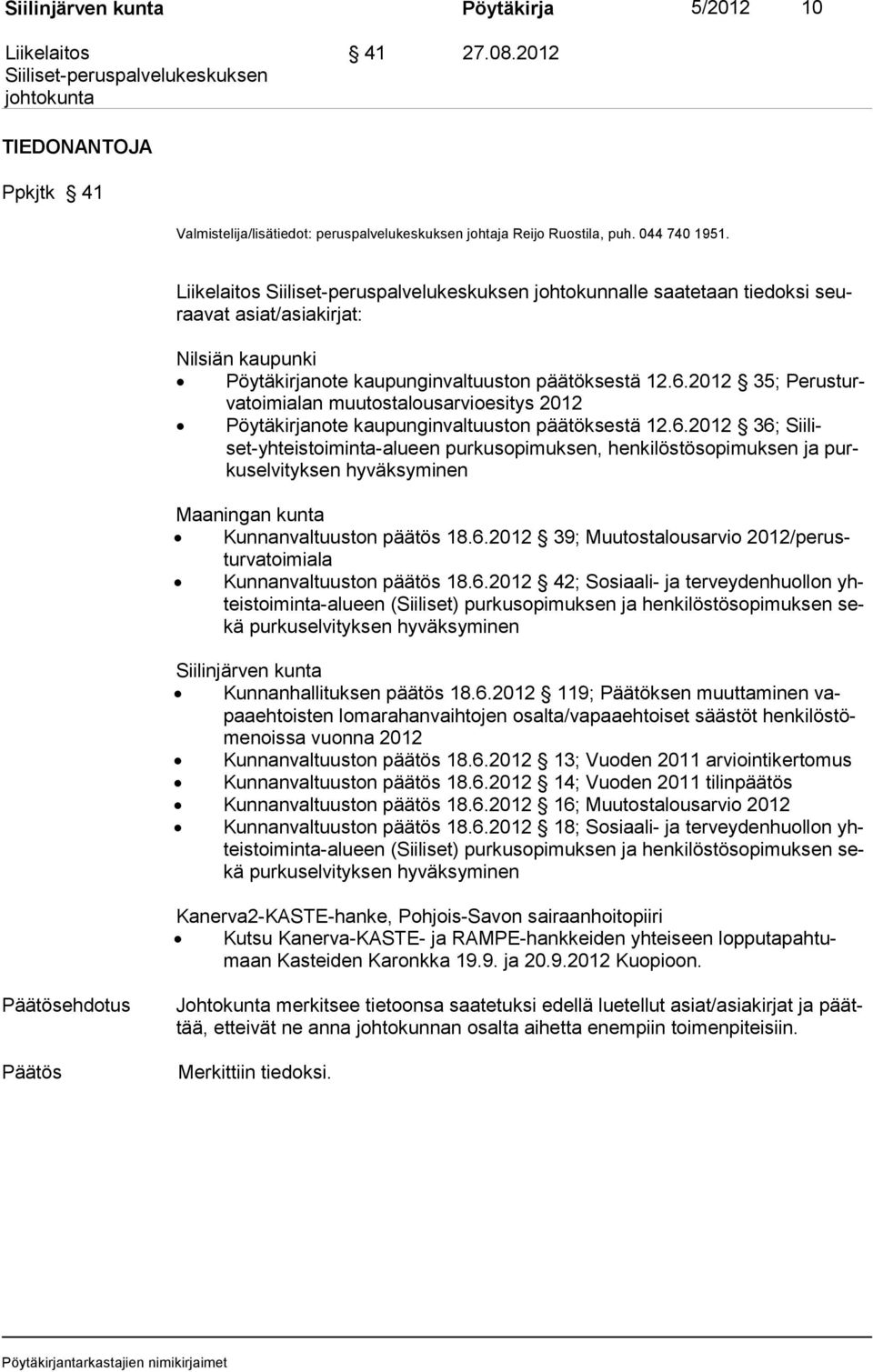 2012 35; Perus turvatoi mialan muutostalousarvioesitys 2012 Pöytäkirjanote kaupunginvaltuus ton päätöksestä 12.6.