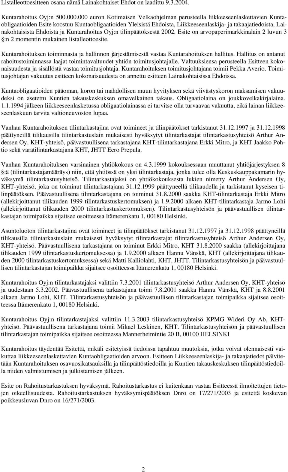 Lainakohtaisista Ehdoista ja Kuntarahoitus Oyj:n tilinpäätöksestä 2002. Esite on arvopaperimarkkinalain 2 luvun 3 :n 2 momentin mukainen listalleottoesite.