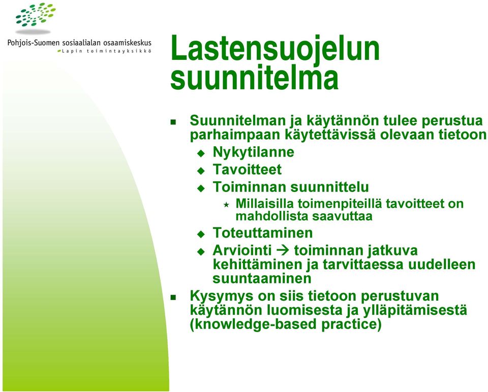 mahdollista saavuttaa Toteuttaminen Arviointi toiminnan jatkuva kehittäminen ja tarvittaessa uudelleen