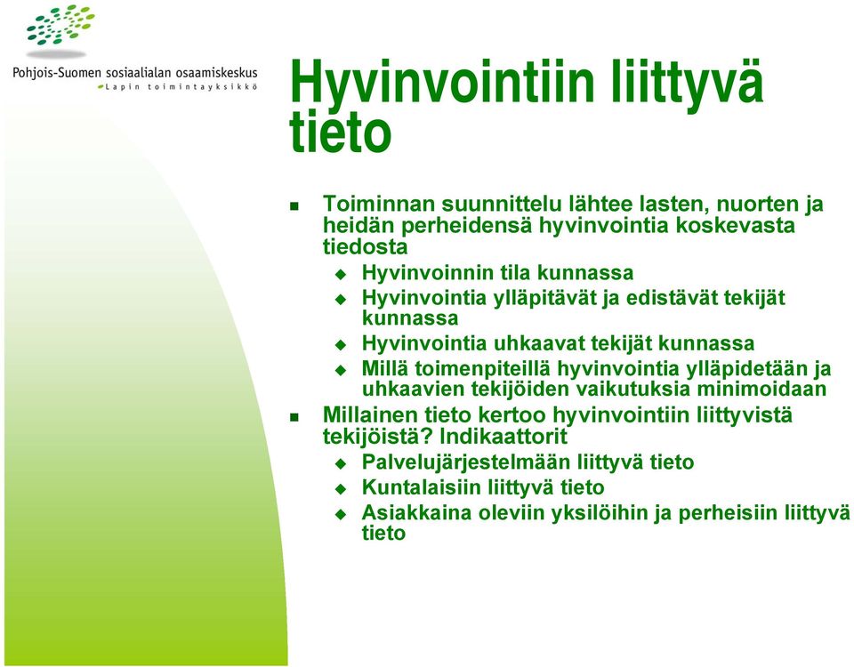 toimenpiteillä hyvinvointia ylläpidetään ja uhkaavien tekijöiden vaikutuksia minimoidaan Millainen tieto kertoo hyvinvointiin