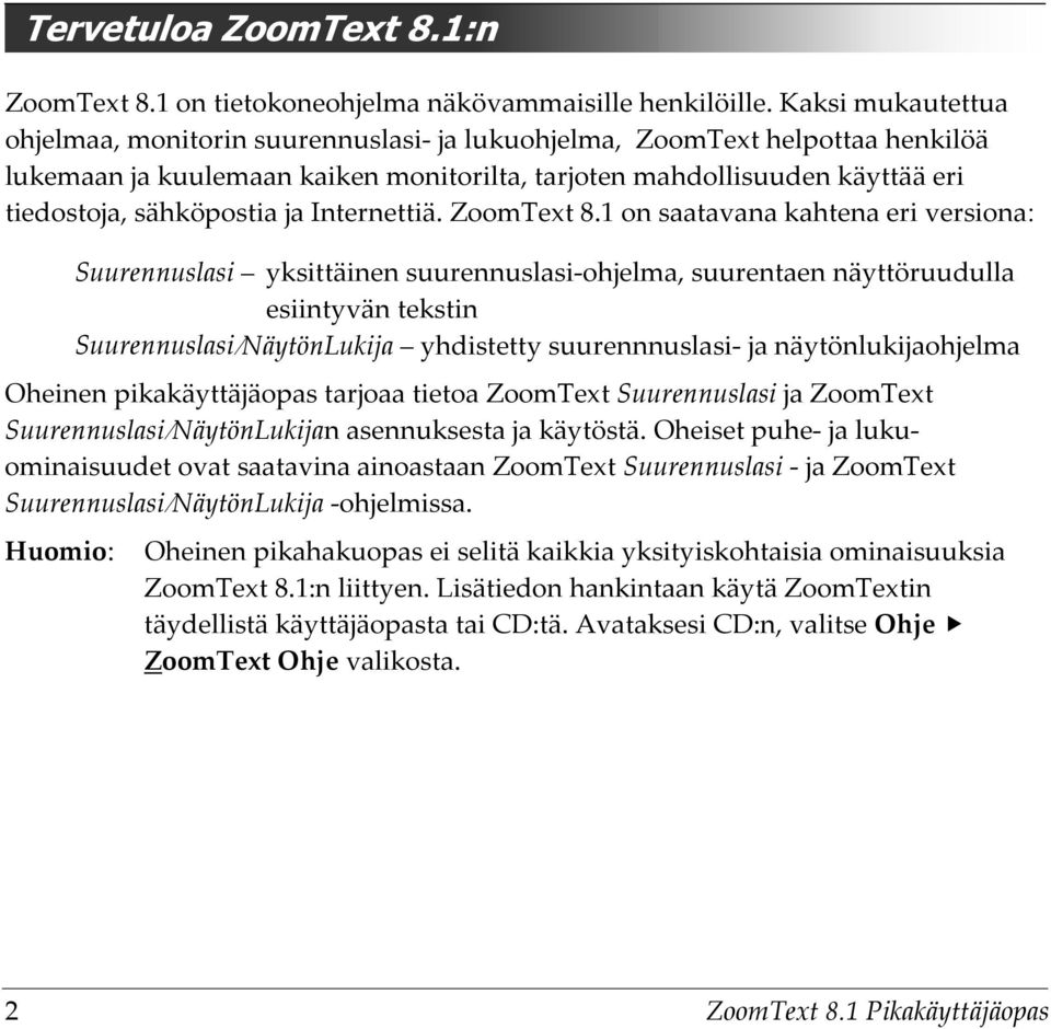 ja Internettiä. ZoomText 8.
