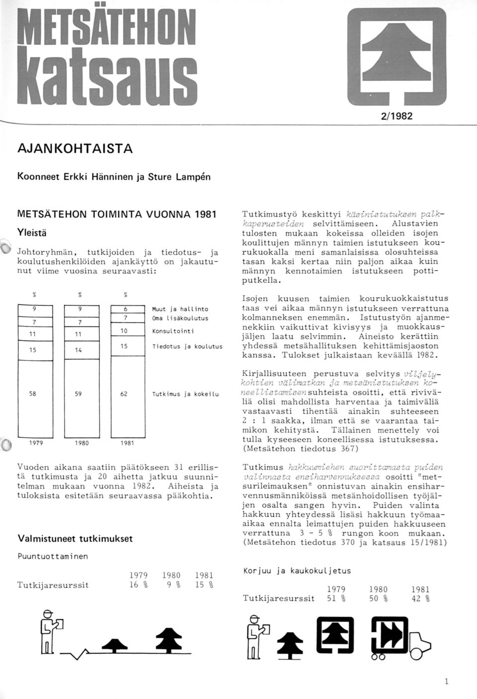 keskittyi käsinistutuksen palkkaperusteiden selvittämiseen.