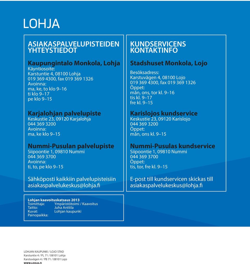 kaikkiin palvelupisteisiin asiakaspalvelukeskus@lohja.