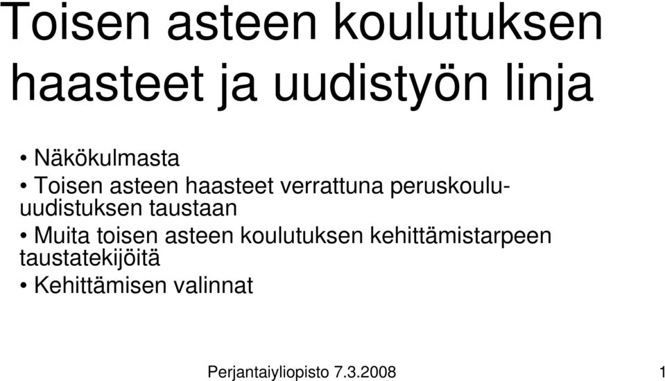 peruskouluuudistuksen taustaan Muita toisen asteen koulutuksen