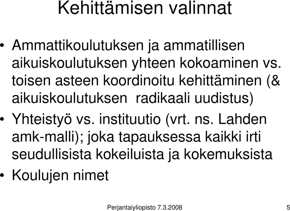 toisen asteen koordinoitu kehittäminen (& aikuiskoulutuksen radikaali uudistus)