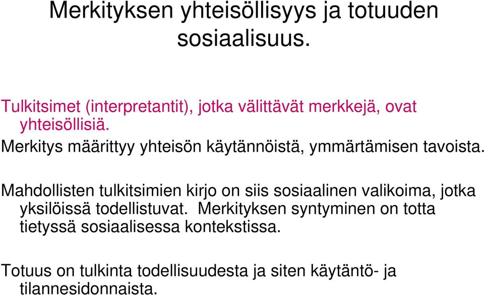 Merkitys määrittyy yhteisön käytännöistä, ymmärtämisen tavoista.