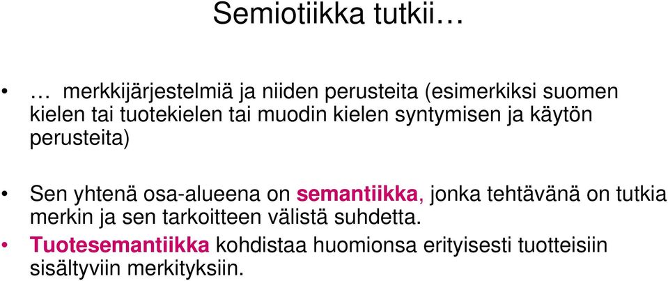 osa-alueena on semantiikka, jonka tehtävänä on tutkia merkin ja sen tarkoitteen