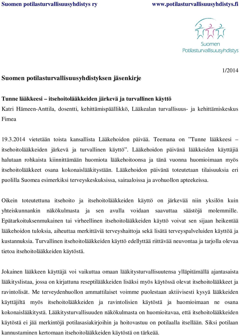 Lääkehoidon päivänä lääkkeiden käyttäjiä halutaan rohkaista kiinnittämään huomiota lääkehoitoonsa ja tänä vuonna huomioimaan myös itsehoitolääkkeet osana kokonaislääkitystään.