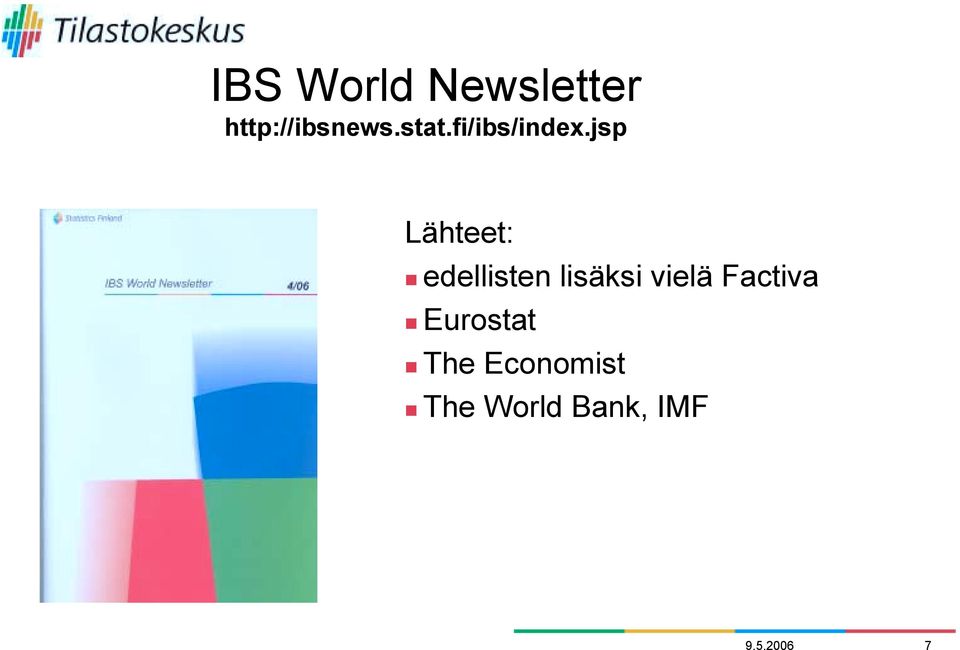 edellisten lisäksi vielä Factiva!