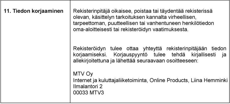 oma-aloitteisesti tai rekisteröidyn vaatimuksesta.