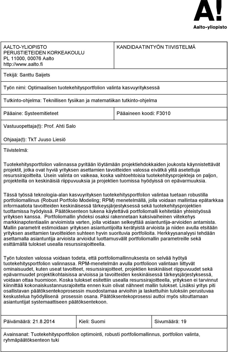 Pääaine: Systeemitieteet Pääaineen koodi: F3010 Vastuuopettaja(t): Prof.