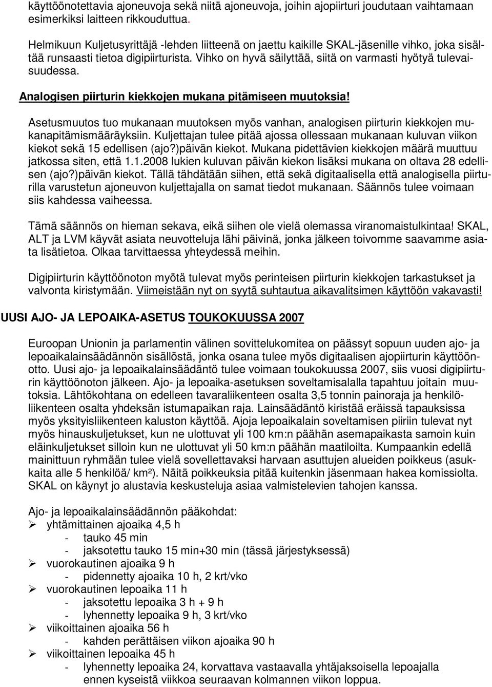 Analogisen piirturin kiekkojen mukana pitämiseen muutoksia! Asetusmuutos tuo mukanaan muutoksen myös vanhan, analogisen piirturin kiekkojen mukanapitämismääräyksiin.