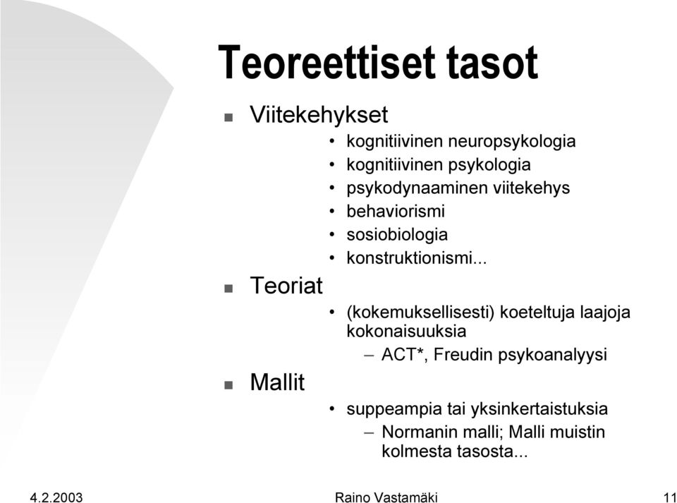 .. Teoriat (kokemuksellisesti) koeteltuja laajoja kokonaisuuksia ACT*, Freudin psykoanalyysi