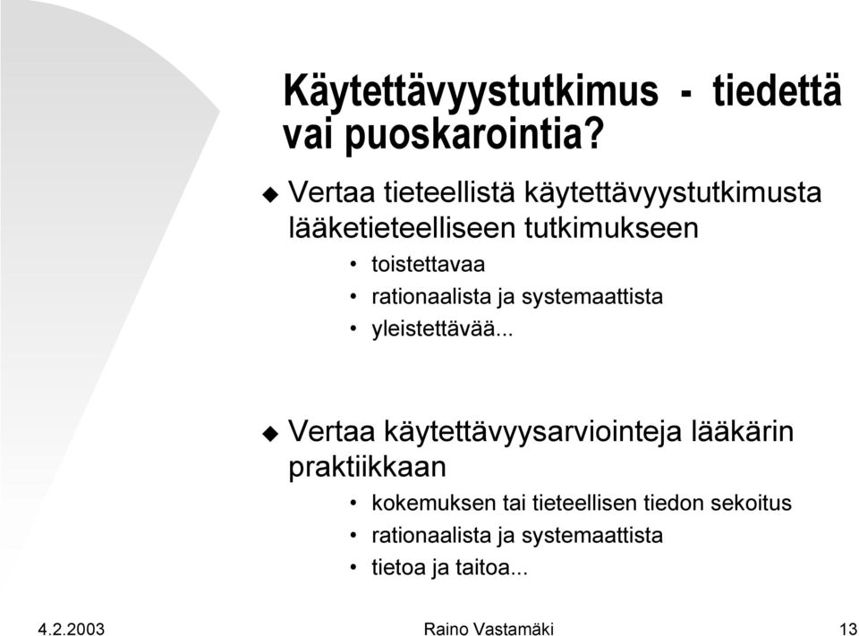 rationaalista ja systemaattista yleistettävää.