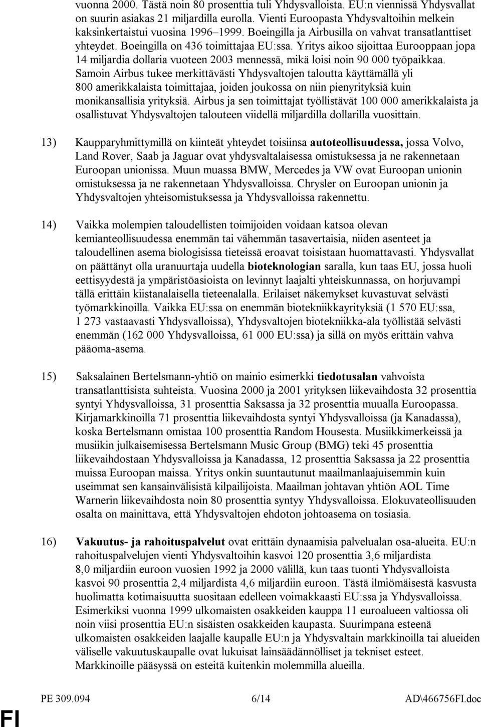 Yritys aikoo sijoittaa Eurooppaan jopa 14 miljardia dollaria vuoteen 2003 mennessä, mikä loisi noin 90 000 työpaikkaa.