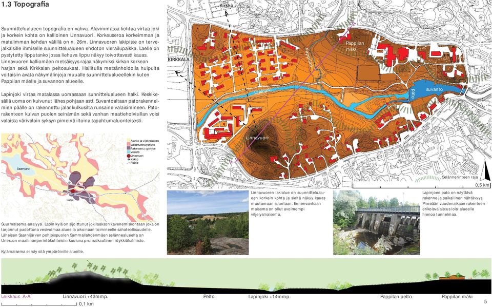 Linnavuoren kalliomäen metsäisyys rajaa näkymiksi kirkon korkean harjan sekä Kirkkalan peltoaukeat.