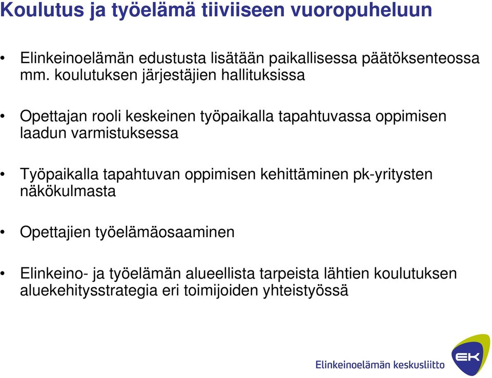 varmistuksessa Työpaikalla tapahtuvan oppimisen kehittäminen pk-yritysten näkökulmasta Opettajien