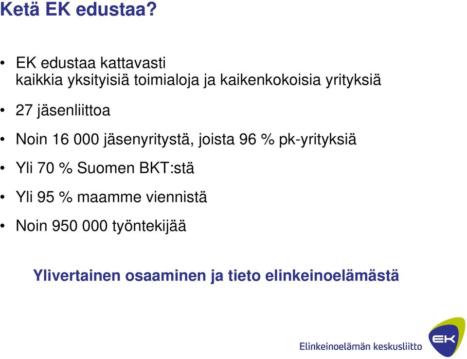 yrityksiä 27 jäsenliittoa Noin 16 000 jäsenyritystä, joista 96 %