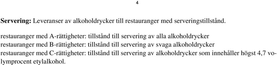 med B-rättigheter: tillstånd till servering av svaga alkoholdrycker restauranger med