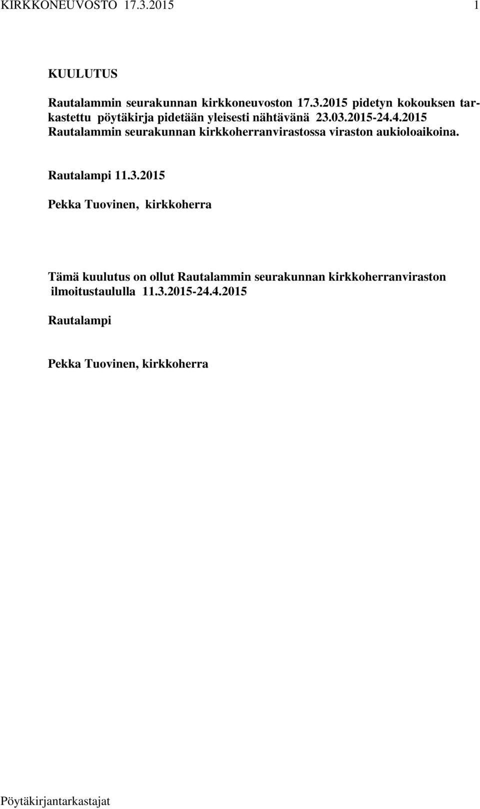 4.2015 Rautalammin seurakunnan kirkkoherranvirastossa viraston aukioloaikoina. Rautalampi 11.3.