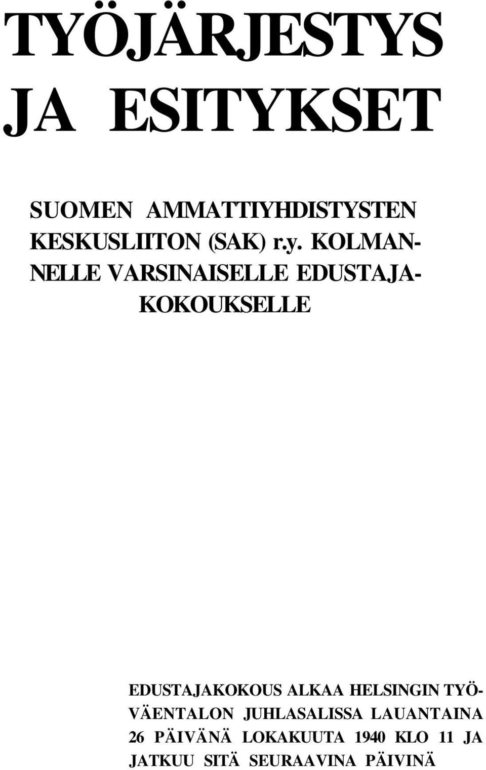 KOLMAN NELLE VARSINAISELLE EDUSTAJA KOKOUKSELLE EDUSTAJAKOKOUS