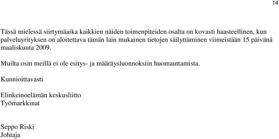 säilyttäminen viimeistään 15 päivänä maaliskuuta 2009.