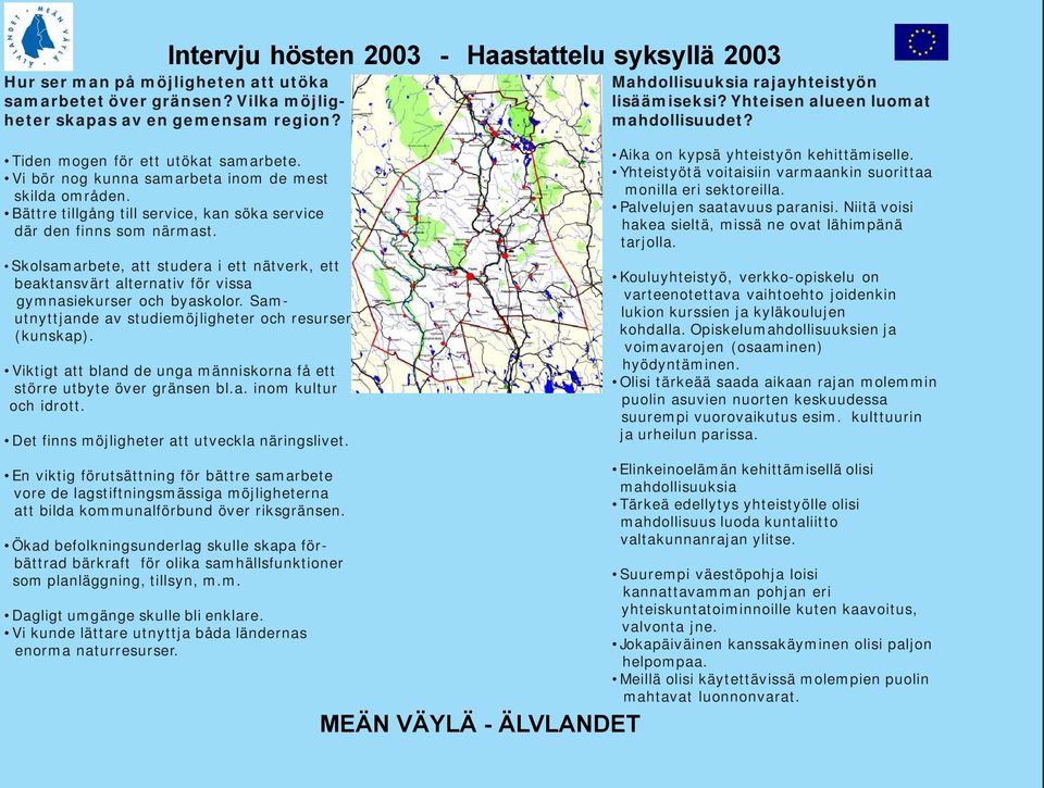 Skolsamarbete, att studera i ett nätverk, ett beaktansvärt alternativ för vissa gymnasiekurser och byaskolor. Samutnyttjande av studiemöjligheter och resurser (kunskap).