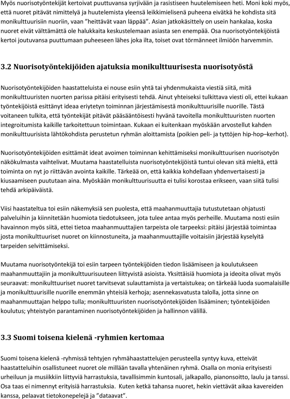 Asian jatkokäsittely on usein hankalaa, koska nuoret eivät välttämättä ole halukkaita keskustelemaan asiasta sen enempää.