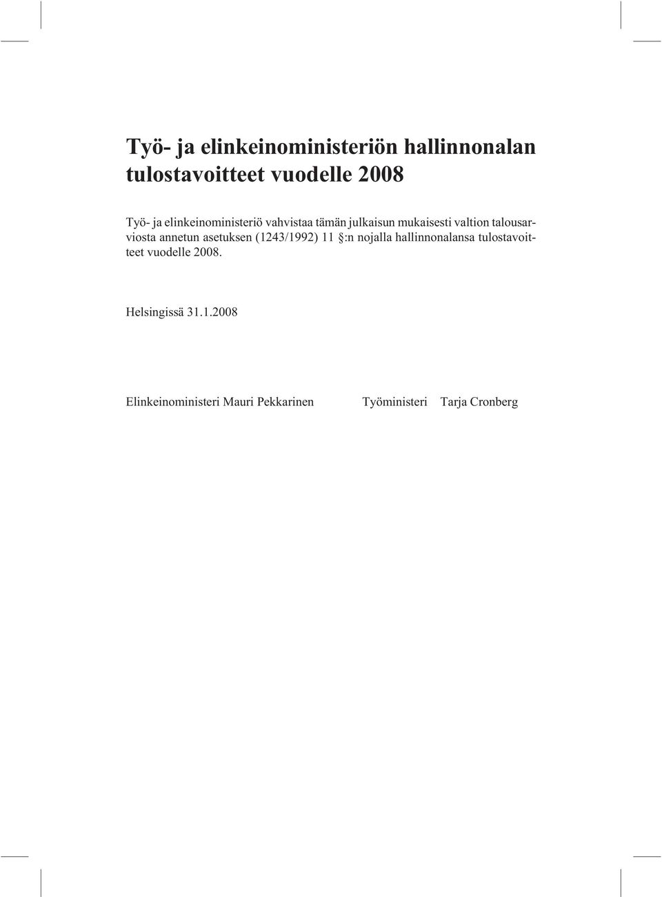 annetun asetuksen (1243/1992) 11 :n nojalla hallinnonalansa tulostavoitteet vuodelle