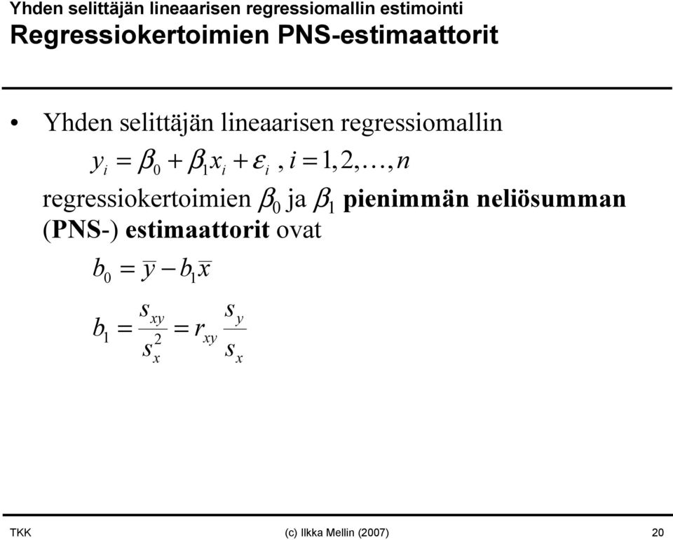 + εi, i =,,, regressiokertoimie β 0 ja β pieimmä eliösumma (PNS-)