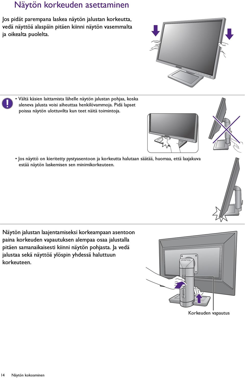 Jos näyttö on kieritetty pystyasentoon ja korkeutta halutaan säätää, huomaa, että laajakuva estää näytön laskemisen sen minimikorkeuteen.