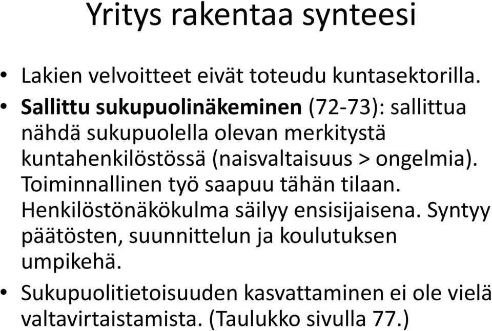(naisvaltaisuus > ongelmia). Toiminnallinen työ saapuu tähän tilaan. Henkilöstönäkökulma säilyy ensisijaisena.