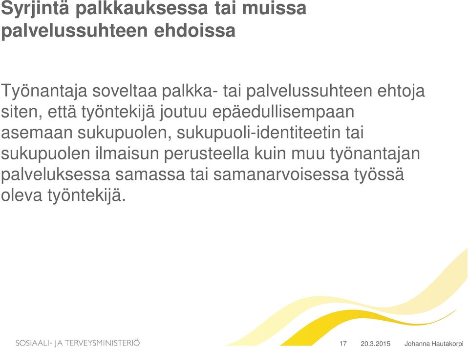 asemaan sukupuolen, sukupuoli-identiteetin tai sukupuolen ilmaisun perusteella kuin