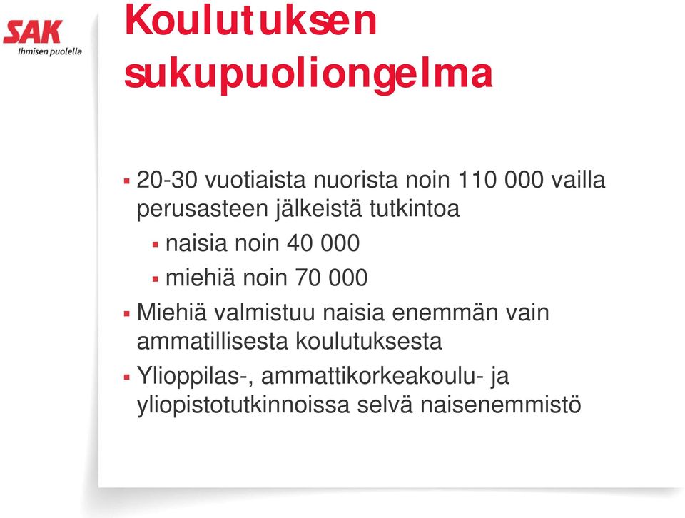 000 Miehiä valmistuu naisia enemmän vain ammatillisesta koulutuksesta