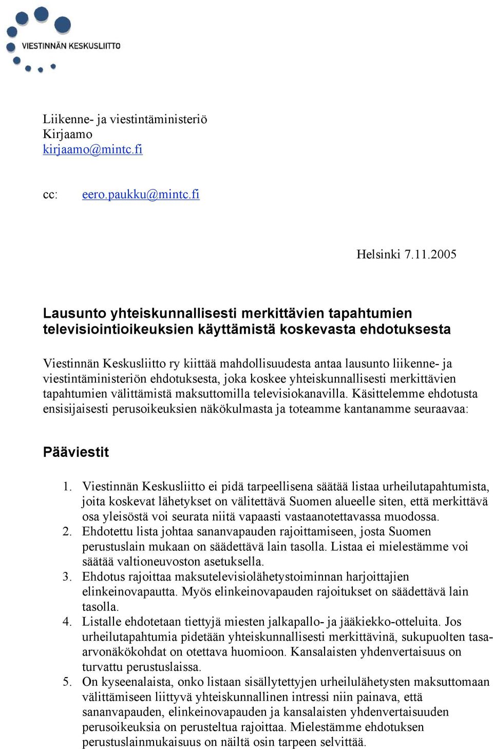 viestintäministeriön ehdotuksesta, joka koskee yhteiskunnallisesti merkittävien tapahtumien välittämistä maksuttomilla televisiokanavilla.