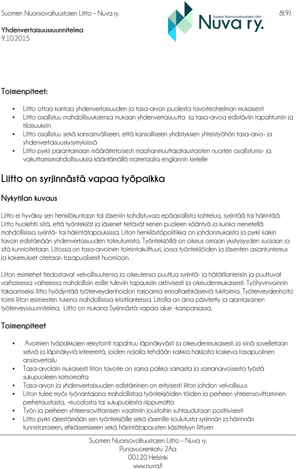 maahanmuuttajataustaisten nuorten osallistumis- ja vaikuttamismahdollisuuksia kääntämällä materiaalia englannin kielelle Liitto on syrjinnästä vapaa työpaikka Nykytilan kuvaus Liitto ei hyväksy sen