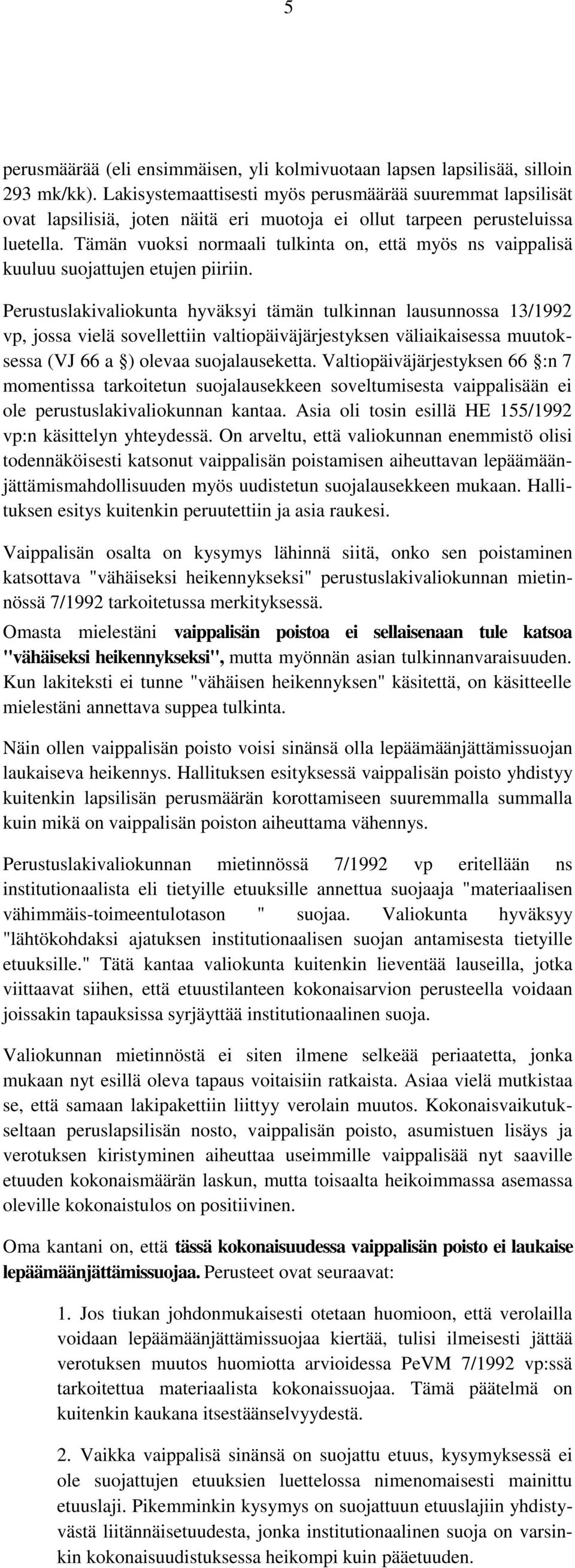 Tämän vuoksi normaali tulkinta on, että myös ns vaippalisä kuuluu suojattujen etujen piiriin.