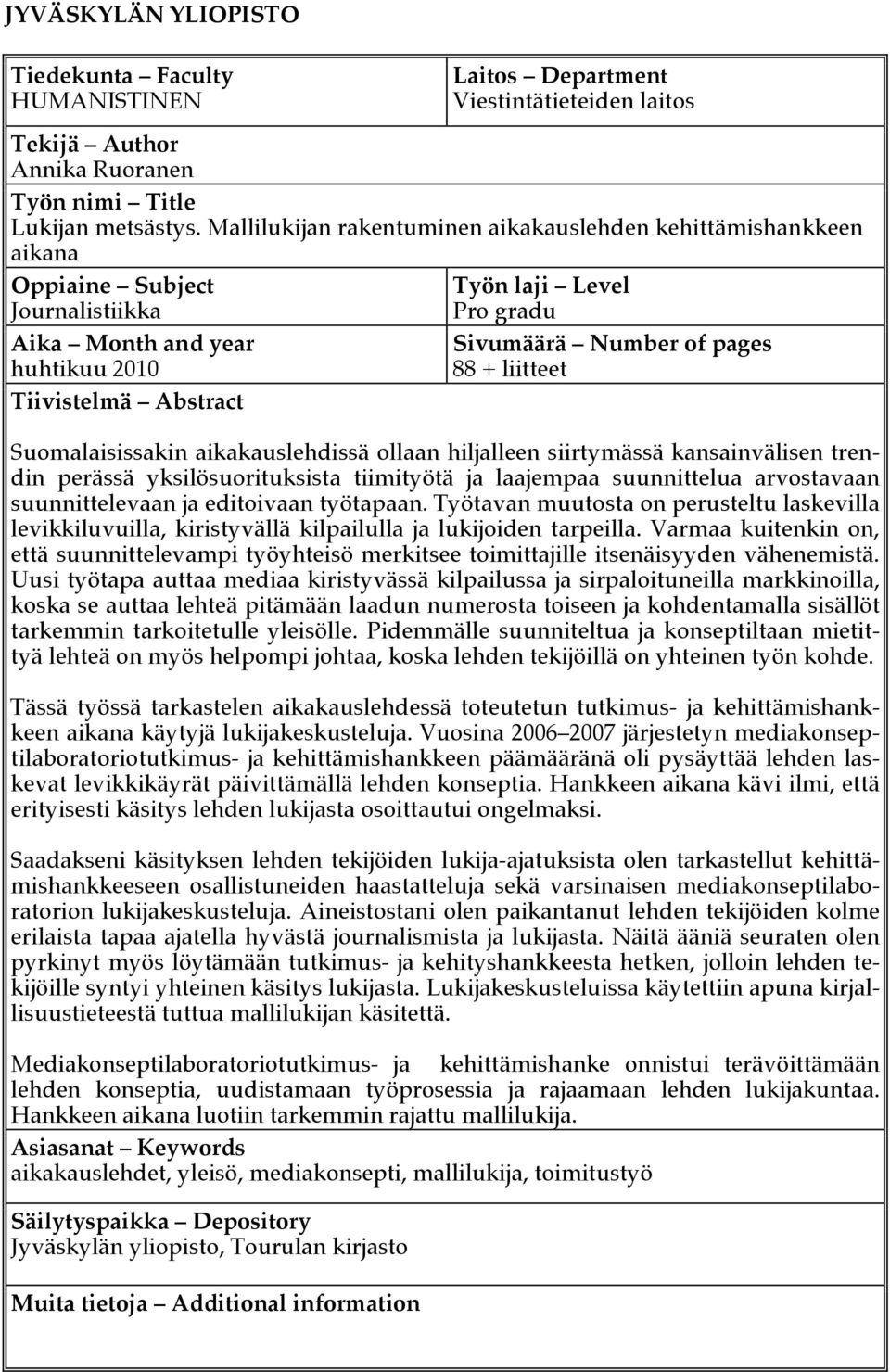 of pages 88 + liitteet Suomalaisissakin aikakauslehdissä ollaan hiljalleen siirtymässä kansainvälisen trendin perässä yksilösuorituksista tiimityötä ja laajempaa suunnittelua arvostavaan
