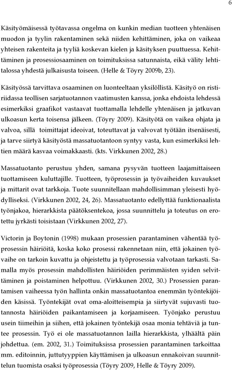 Käsityössä tarvittava osaaminen on luonteeltaan yksilöllistä.
