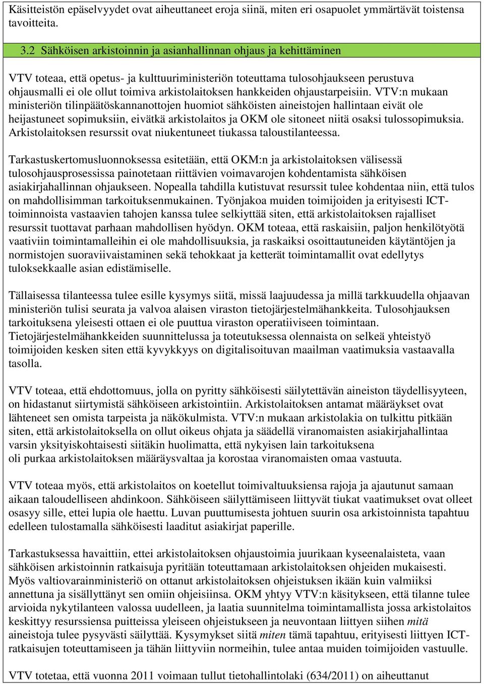 arkistolaitoksen hankkeiden ohjaustarpeisiin.