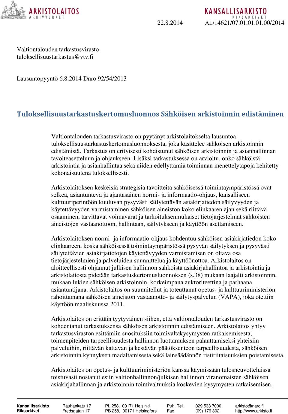 Tarkastus on erityisesti kohdistunut sähköisen arkistoinnin ja asianhallinnan tavoiteasetteluun ja ohjaukseen.
