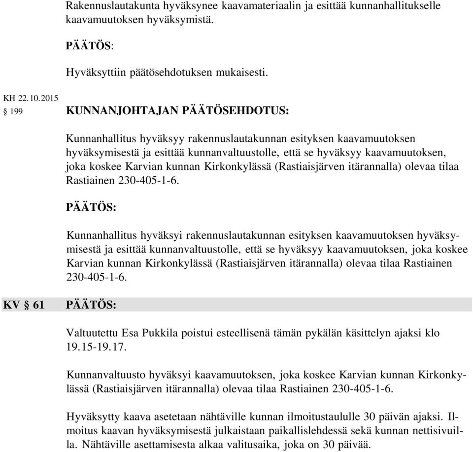 Karvian kunnan Kirkonkylässä (Rastiaisjärven itärannalla) olevaa tilaa Rastiainen 230-405-1-6.