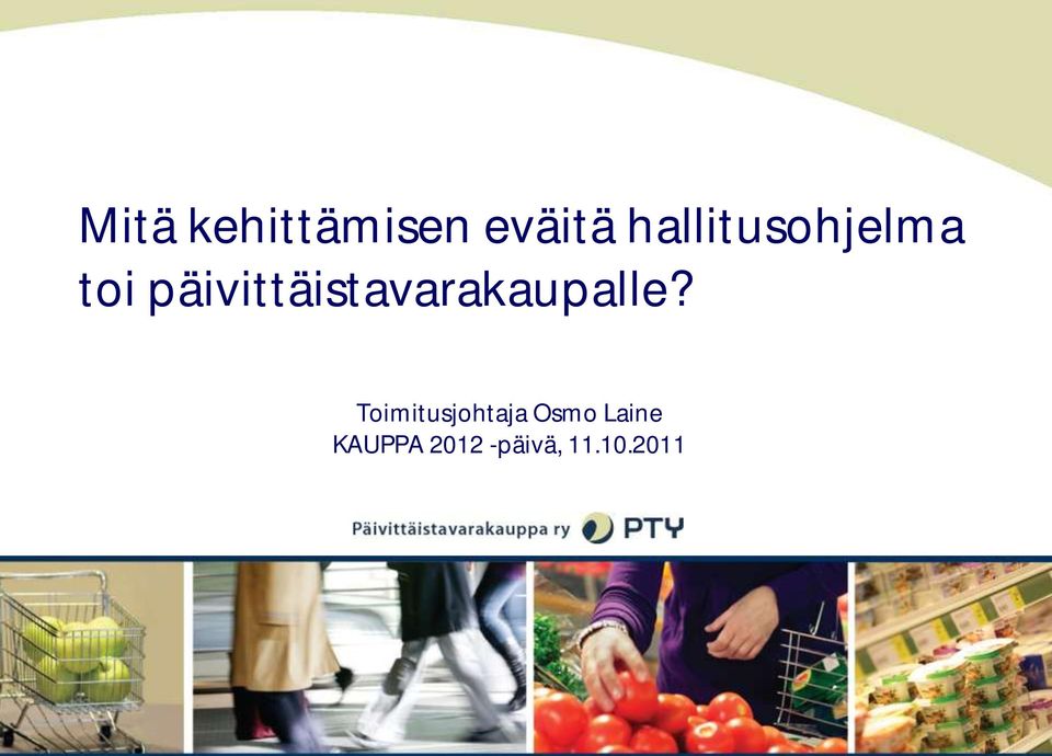 päivittäistavarakaupalle?