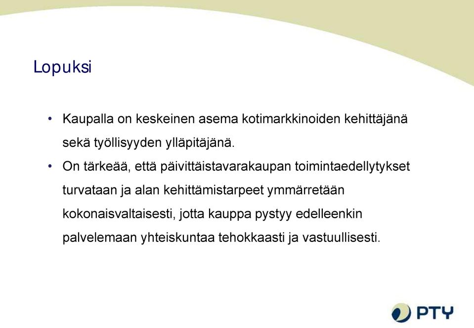 On tärkeää, että päivittäistavarakaupan toimintaedellytykset turvataan ja alan