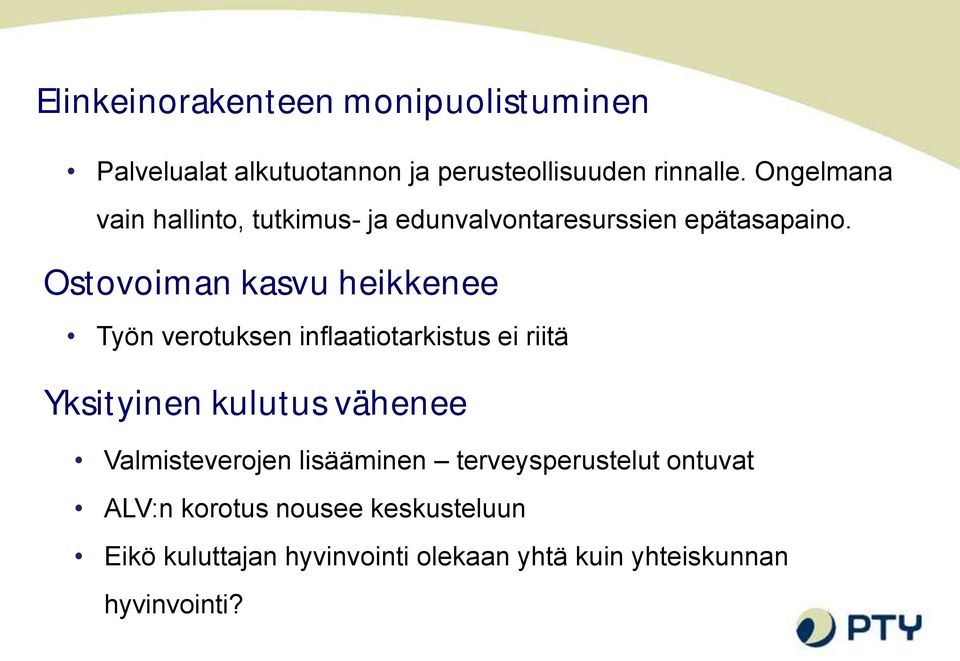 Ostovoiman kasvu heikkenee Työn verotuksen inflaatiotarkistus ei riitä Yksityinen kulutus vähenee